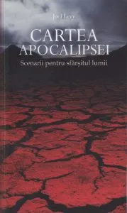 Cartea Apocalipsei. Scenariu pentru sfarsitul lumii de Joel Levy