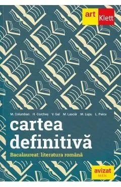 Cartea definitiva. Literatura romana. Pregatire pentru Bacalaureat