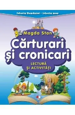 Carturari si cronicari. Lectura si activitati. Istoria Romaniei. Istoria mea de Magda Stan