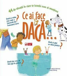 Ce ai face daca... 44 de situatii in care te intrebi cum ai reactiona