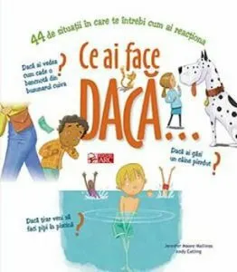 Ce ai face daca... 44 de situatii in care te intrebi cum ai reactiona
