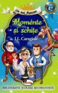 Cele mai frumoase...Momente si schite de I.L. Caragiale