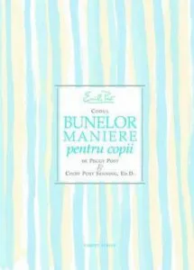 Codul bunelor maniere pentru copii. Editia a IV-a de Peggy Post