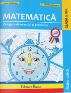Culegere de exercitii si probleme - Matematica, clasa a III-a de Elena Stefanescu