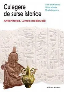Culegere de surse istorice. Antichitatea. Lumea medievala de Doru Dumitrescu