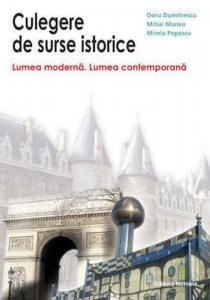 Culegere de surse istorice. Lumea moderna. Lumea contemporana