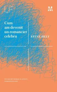 Cum am devenit un romancier celebru de Steve Hely