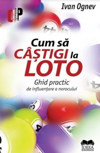 Cum sa castigi la Loto. Ghid practic de influenetare a norocului