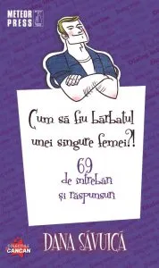 Cum sa fiu barbatul unei singure femei? de Dana Savuica