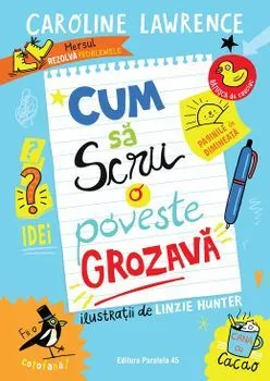 Cum sa scrii o poveste grozava de Caroline Lawrence
