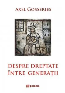 Despre dreptate intre generatii de Axel Gosseries