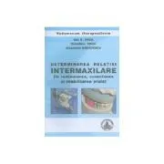 Determinarea relatiei intermaxilare in restaurarea, corectarea si reabilitarea orala de Ion Coca