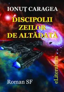 Discipolii zeilor de altadata de Ionut Caragea