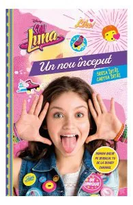 Disney. Soy Luna. Un nou început. Cartea întâi de Disney