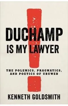 Duchamp is My Lawyer de Kenneth Goldsmith