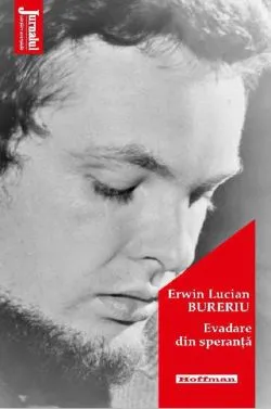 Evadare din speranta de Erwin Lucian Bureriu