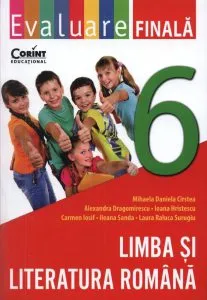 Evaluare finala. Limba si literatura romana, clasa a VI-a de Mihaela Daniela Cirstea