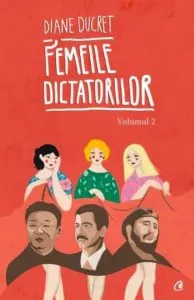 Femeile dictatorilor. Vol II