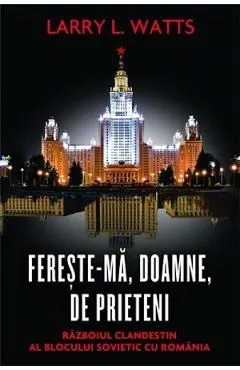 Fereste-ma, Doamne, de prieteni de Larry L. Watts