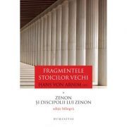 Fragmentele stoicilor vechi. Volumul I. Zenon si discipolii lui Zenon