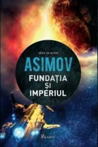 Fundatia, Vol. 2: Fundatia si imperiul de Isaac Asimov