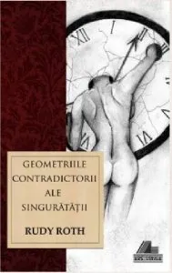 Geometriile contradictorii ale singuratatii de Rudy Roth