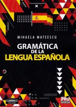 Gramatica de la lengua Espanola de Mihaela Mateescu