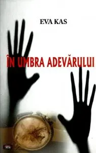 In umbra adevarului de Eva Kas