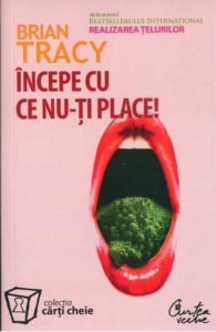 Incepe cu ce nu-ti place. Editia a II-a
