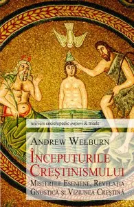 Inceputurile Crestinismului de Andrew Welburn