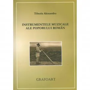 Instrumentele muzicale ale poporului roman de Tiberiu Alexandru