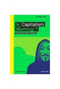 Is Capitalism Working? A primer for the 21st century de Jacob Field