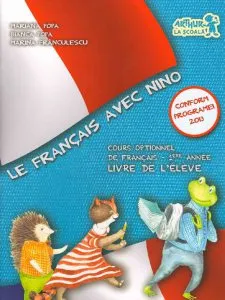 Le Francais avec Nino. Cours Optionnel de francais 1-ere annee. Livre de l'eleve de Bianca Popa