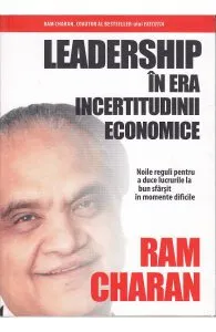 Leadership in era incertitudinii economice de Ram Charan