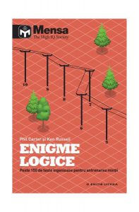 Mensa. Enigme logice. Peste 150 de teste ingenioase pentru antrenarea minții