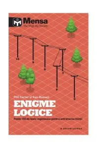 Mensa. Enigme logice. Peste 150 de teste ingenioase pentru antrenarea minții de Ken Russell