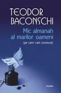 Mic Almanah al marilor oameni (Pe care i-am cunoscut) de Teodor Baconschi