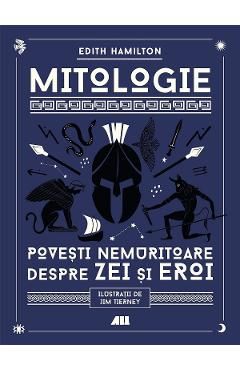 Mitologie. Povesti nemuritoare despre zei si eroi