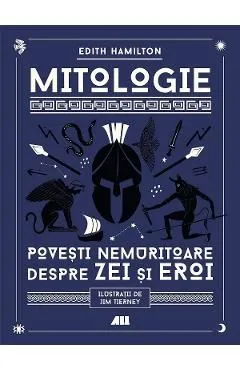 Mitologie. Povesti nemuritoare despre zei si eroi de Edith Hamilton