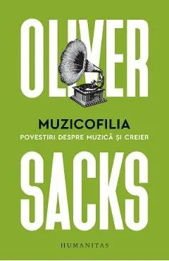 Muzicofilia. Povestiri despre muzica si creier de Oliver Sacks
