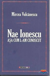 Nae Ionescu. Asa cum l-am cunoscut