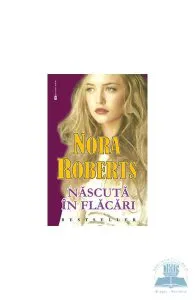 Nascuta in flacari de Nora Roberts
