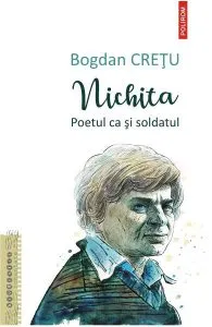Nichita, poetul ca si soldatul de Bogdan Cretu