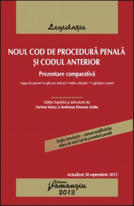 Noul Cod de procedura penala si Codul anterior. Actualizat 30 septembrie 2013