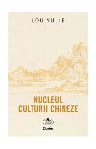 Nucleul culturii chineze de Lou Yulie