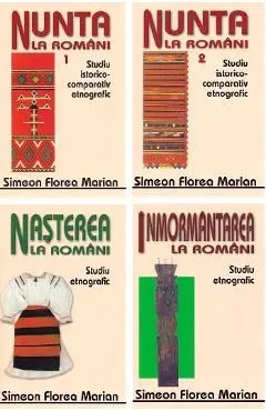 Nunta, Nasterea, Inmormantarea la romani I-IV de Simion Florea Marian