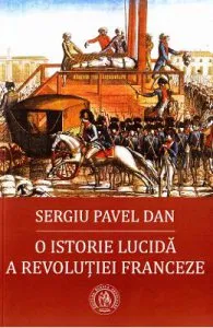O istorie lucida a Revolutiei Franceze de Sergiu Pavel Dan