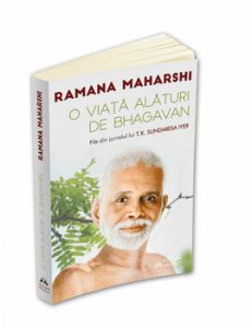 O viata alaturi de Bhagavan Ramana Maharshi - File din jurnalul lui T.K. Sundaresa Iyer