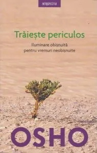 Osho. Trăiește periculos (Colecția Introspectiv)