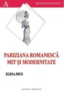Pariziana romanesca. Mit si modernitate